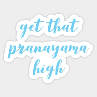 Get that pranayama high Sticker